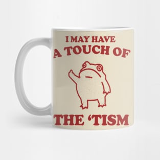 Touch Of The Tism, Frog Meme, Weird T Shirt, Funny T Shirt, Meme T Shirt, Trash Panda Mug